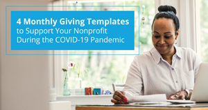 4 Monthly Giving Templates to Support Your Nonprofit During COVID-19