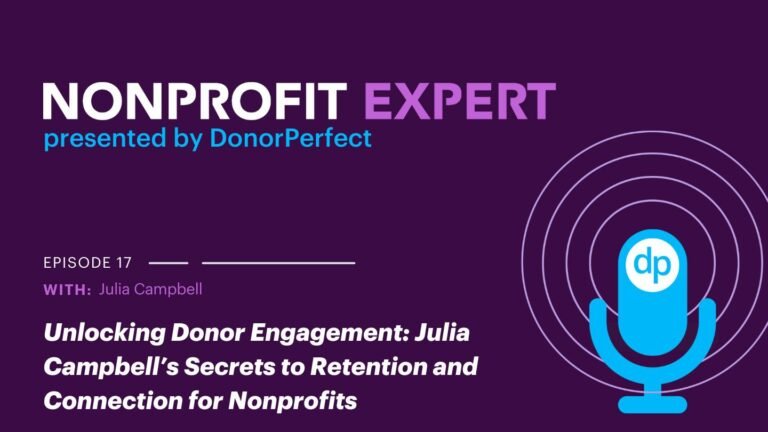 Nonprofit Expert Podcast Episode 17 - Unlocking Donor Engagement: Julia Campbell’s Secrets to Retention and Connection for Nonprofits