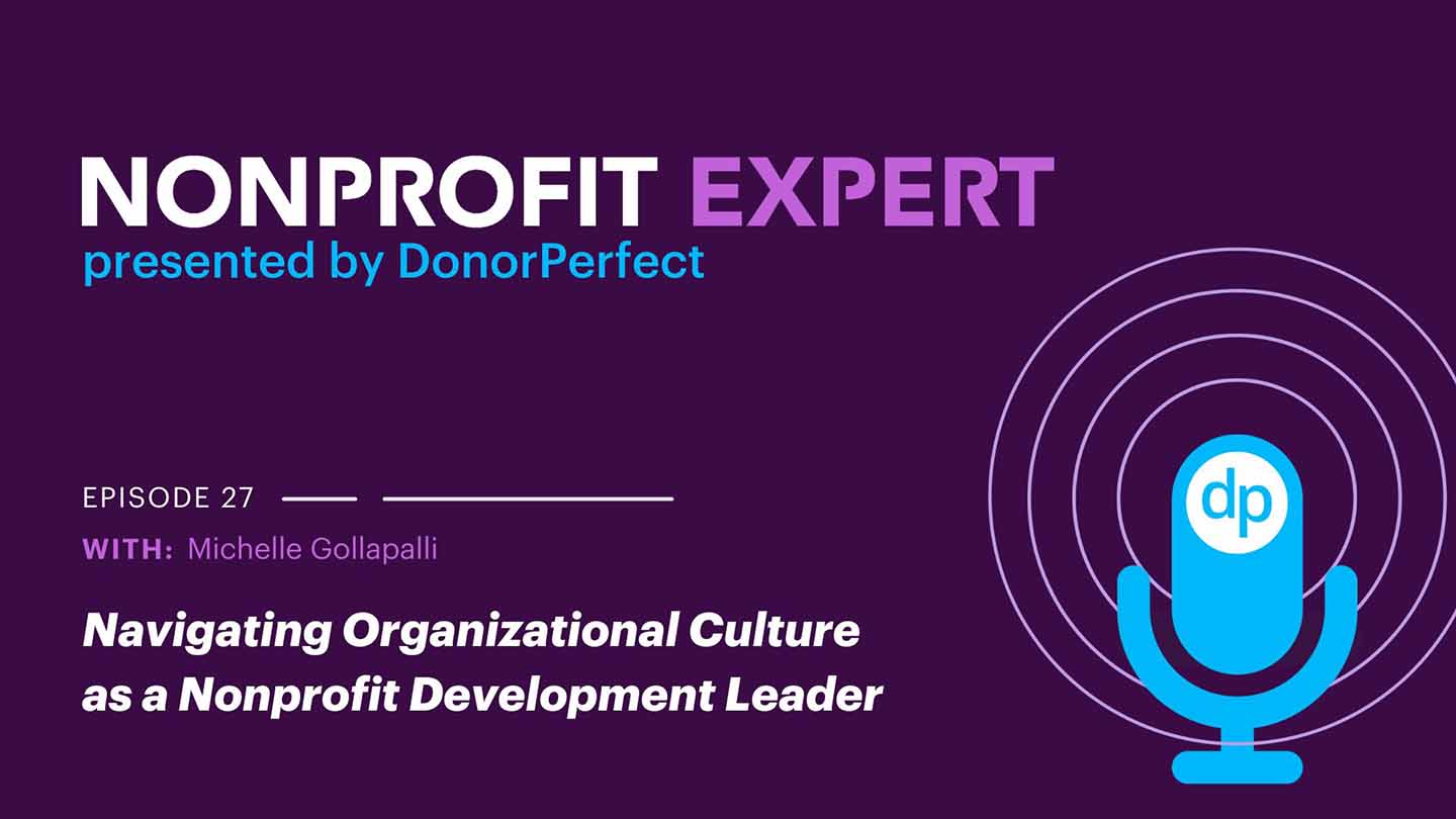 Nonprofit Expert Episode 27 – Navigating Organizational Culture as a Nonprofit Development Leader