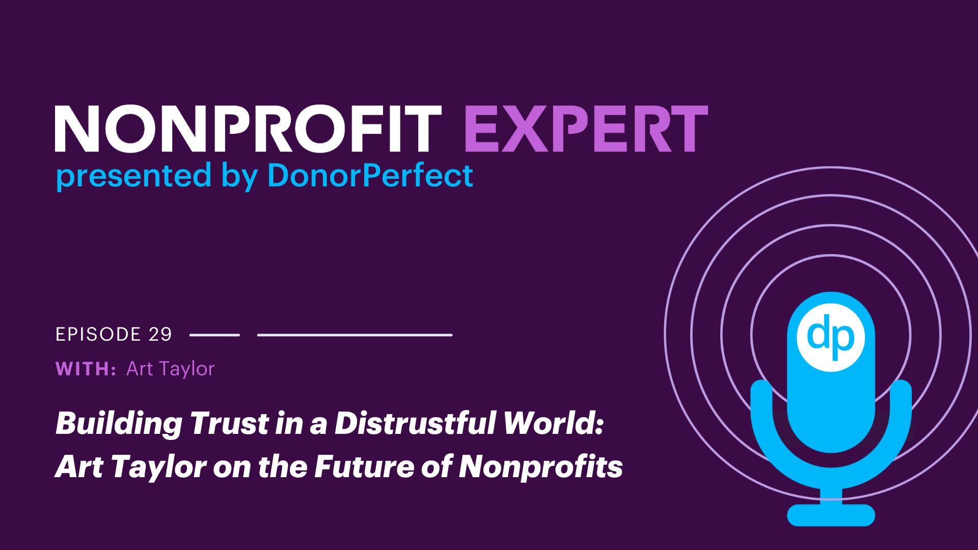 Nonprofit Expert Episode 29 – Building Trust in a Distrustful World: Art Taylor on the Future of Nonprofits