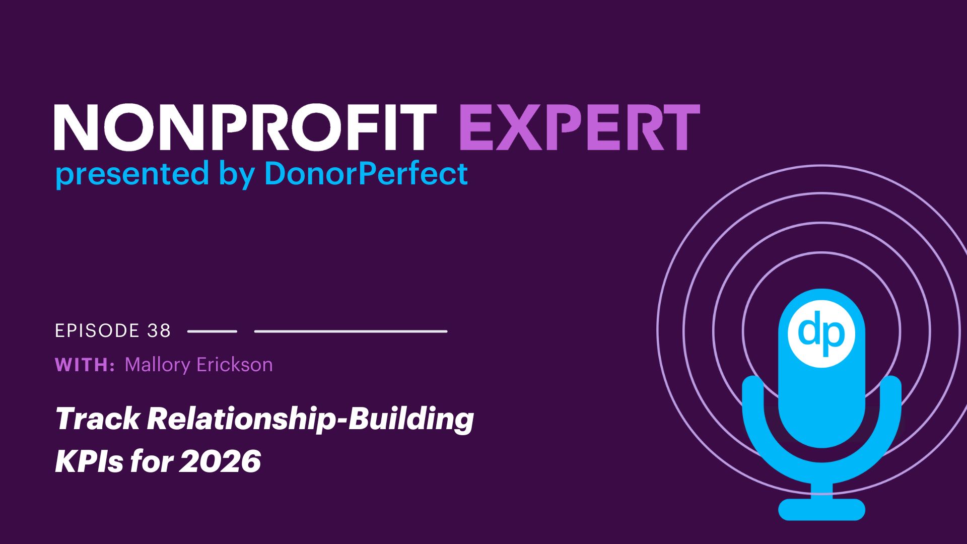 Nonprofit Expert Episode 38 – The Mallory Erickson Mini Series: Track Relationship-Building KPIs for 2026