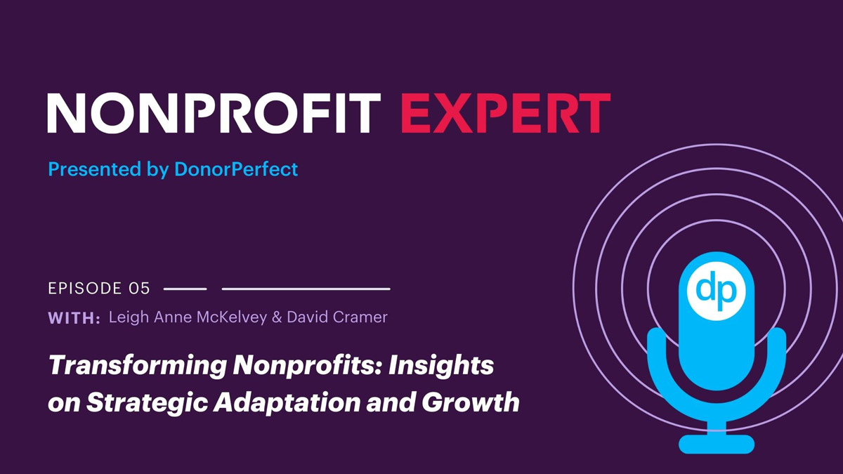 Episode 5: Transforming Nonprofits: Strategic Adaptation and Growth with Leigh Anne McKelvey & David Cramer