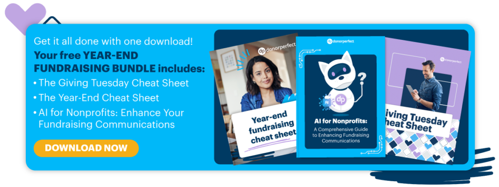 Advertisement for the DonorPerfect End Of Year Bundle. Including the: The Giving Tuesday Cheat Sheet, The Year-End Cheat Sheet, and the AI for Nonprofits: Enhance Your Fundraising Communications