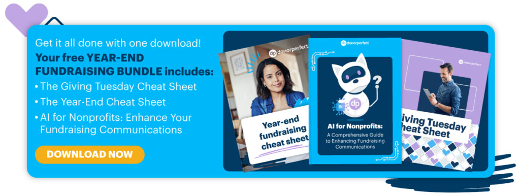 Advertisement for the DonorPerfect End Of Year Bundle. Including the: The Giving Tuesday Cheat Sheet, The Year-End Cheat Sheet, and the AI for Nonprofits: Enhance Your Fundraising Communications