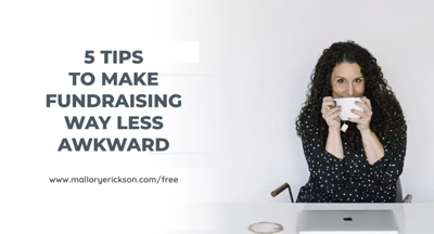5 Tips to Make Fundraising Way Less Awkward