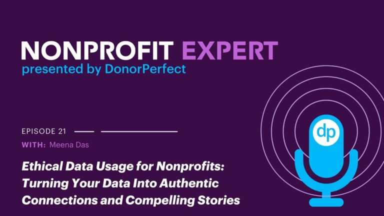 Ethical Data Usage for Nonprofits: Meena Das on Turning Your Data Into Authentic Connections and Compelling Stories