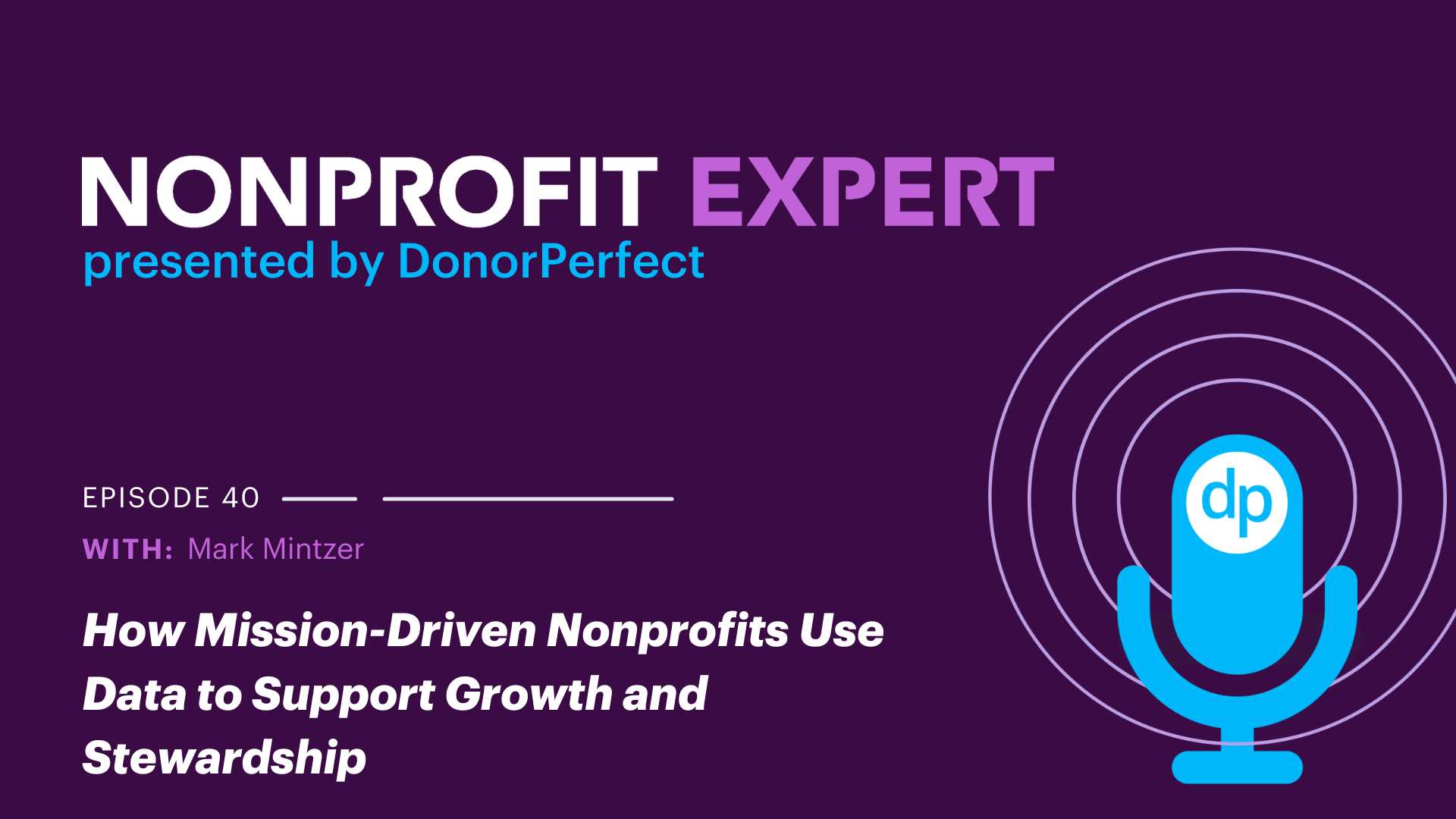 Nonprofit Expert Episode 40 – How Mission-Driven Nonprofits Use Data to Support Growth and Stewardship