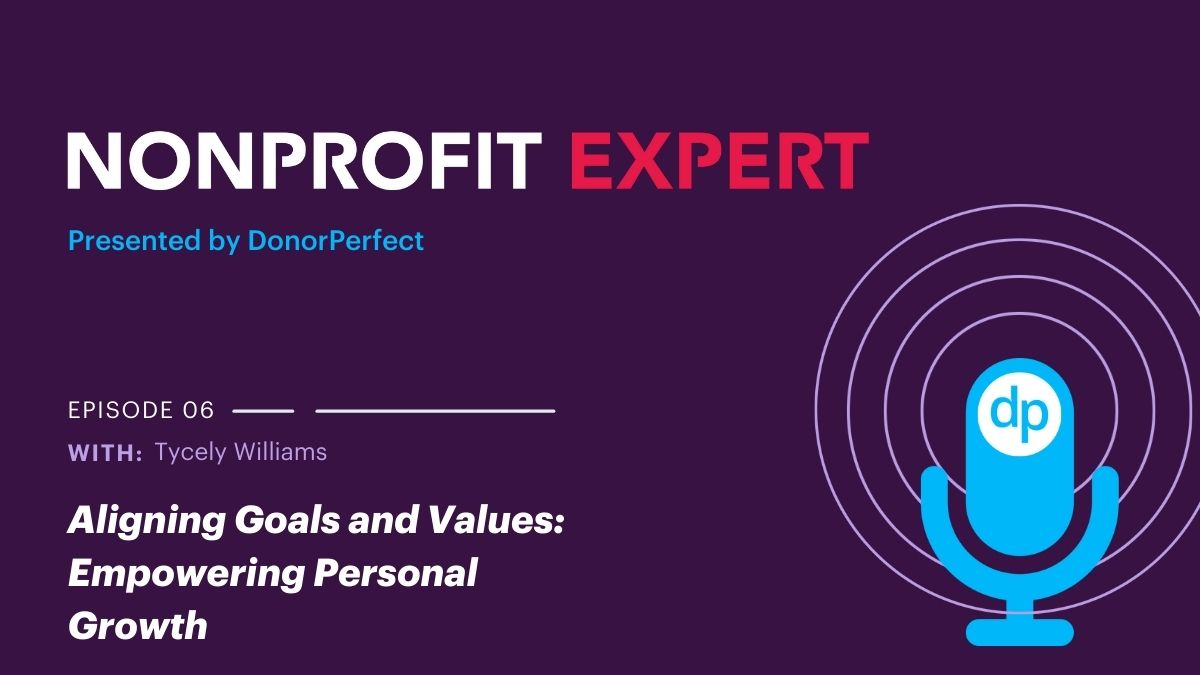 Nonprofit Expert Episode 6 - Aligning Goals and Values: Empowering Personal Growth with Tycely Williams