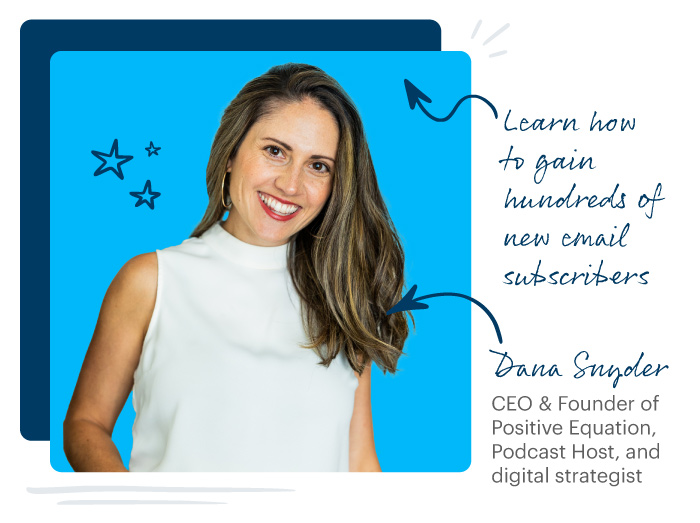 Learn to gain hundreds of new email subscribers! Dana Snyder webinar
