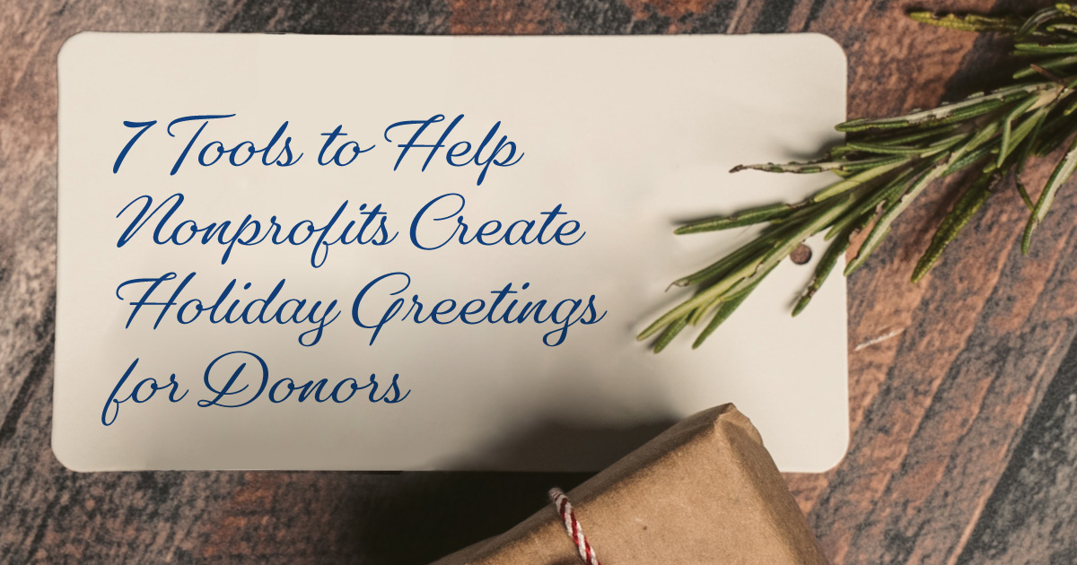 7 tools to help nonprofits create holiday greetings for donors