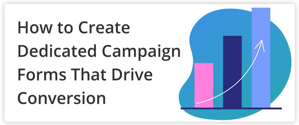 Learn how you can use dedicated fundraising campaign forms to drive better conversion rates for your nonprofit and maximize donations.