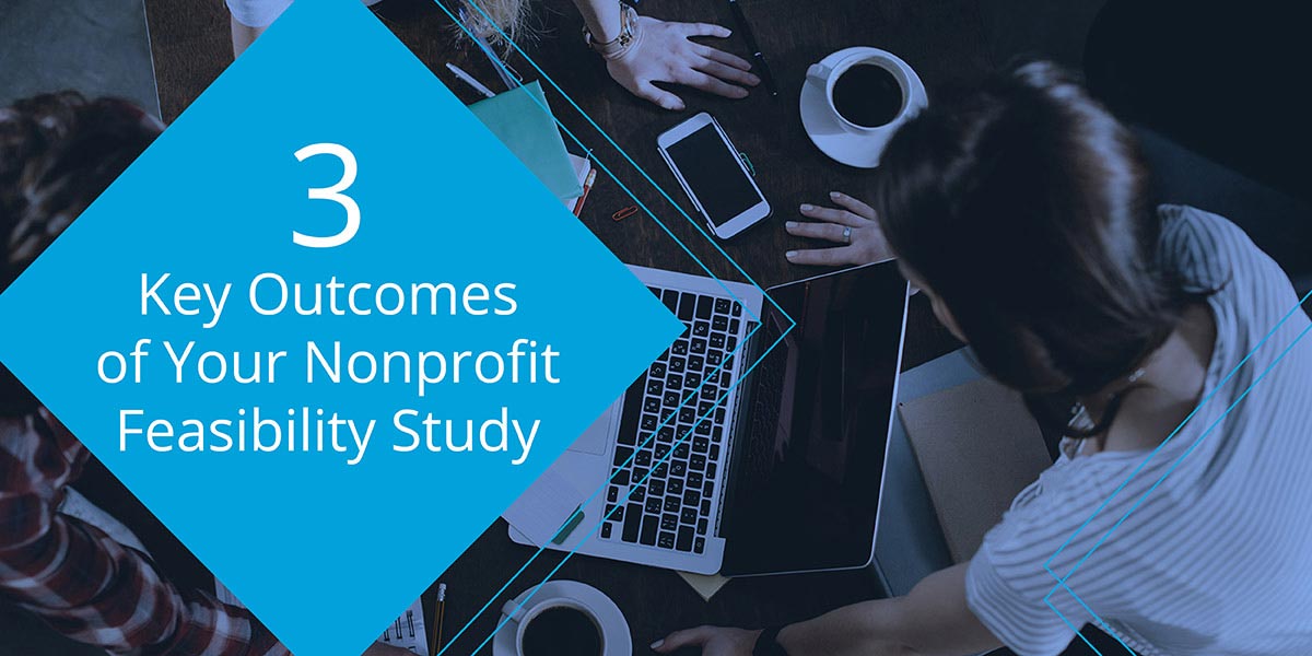 3 key outcomes of your nonprofit feasibility study