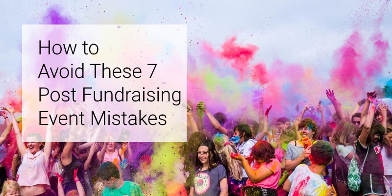 What should I do after my fundraising event? A successful fundraising event continues to make money after it ends when you follow these seven steps.