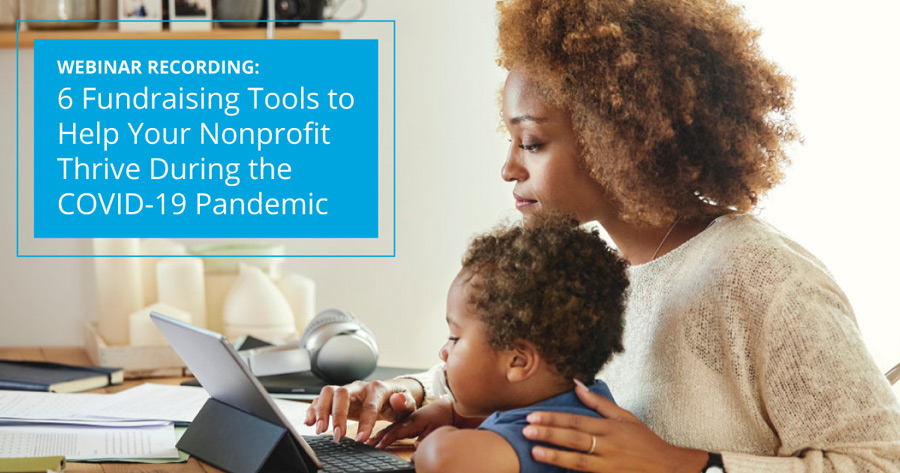 6 Fundraising Tools to Help Your Nonprofit Thrive During the COVID-19 Pandemic