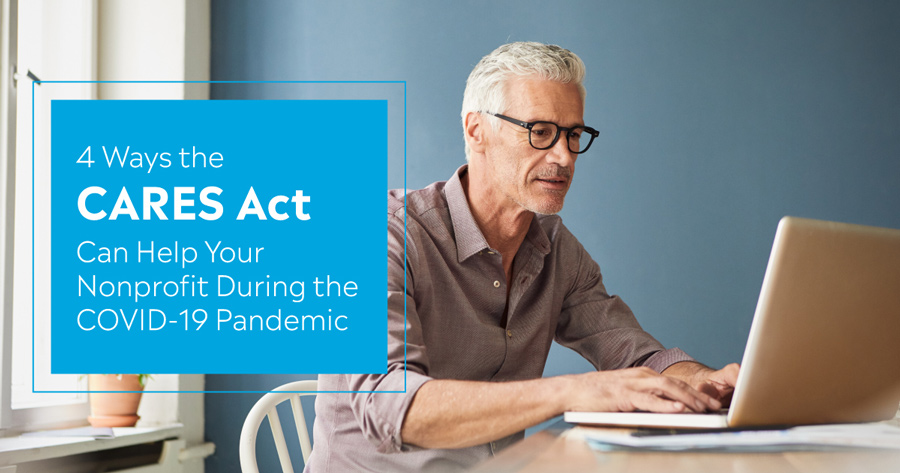 4 Ways the CARES Act Can Help Your Nonprofit During the COVID-19 Pandemic