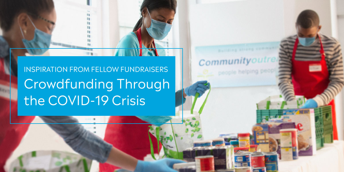 Inspiration From Fellow Fundraisers: Crowdfunding Through the COVID-19 Crisis text over volunteers making care packages.