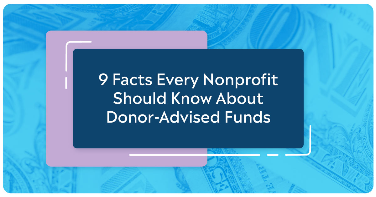 9 Facts Every Nonprofit Should Know About Donor-Advised Funds