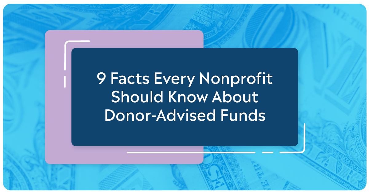 9 Facts Every Nonprofit Should Know About Donor-Advised Funds