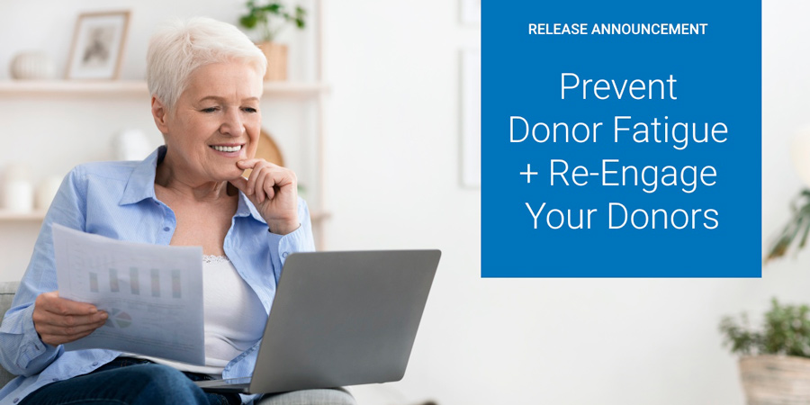 Donor fatigue is a real concern for many nonprofits. Learn how DonorPerfect’s newest features help you creatively connect with donors.