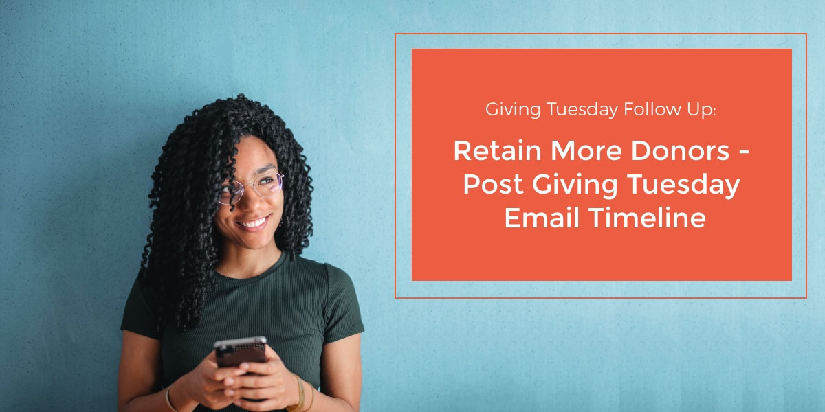 How should I follow up with Giving Tuesday donors? Use DonorPerfect’s post Giving Tuesday email timeline and templates to cultivate a relationship with your new Giving Tuesday supporters.