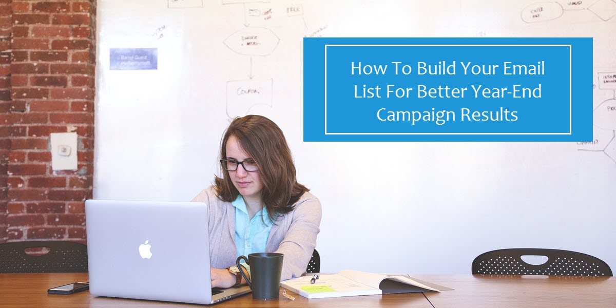 How To Build Your Email List For Better Year-End Campaign Results