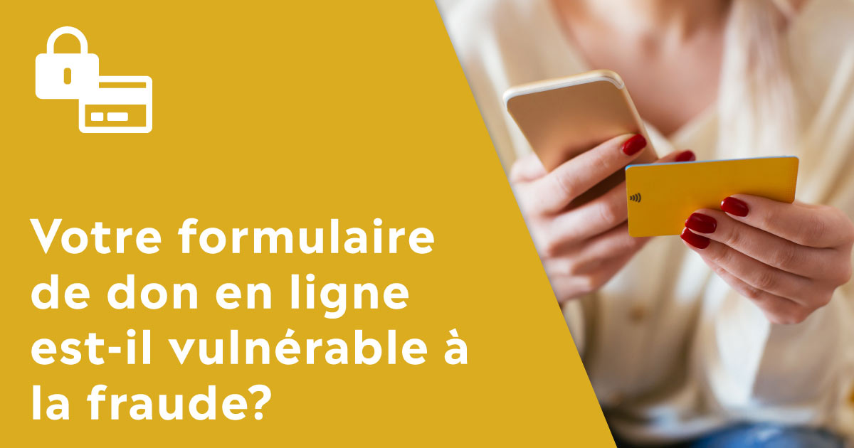 Votre formulaire de don en ligne est-il vulnérable à la fraude?