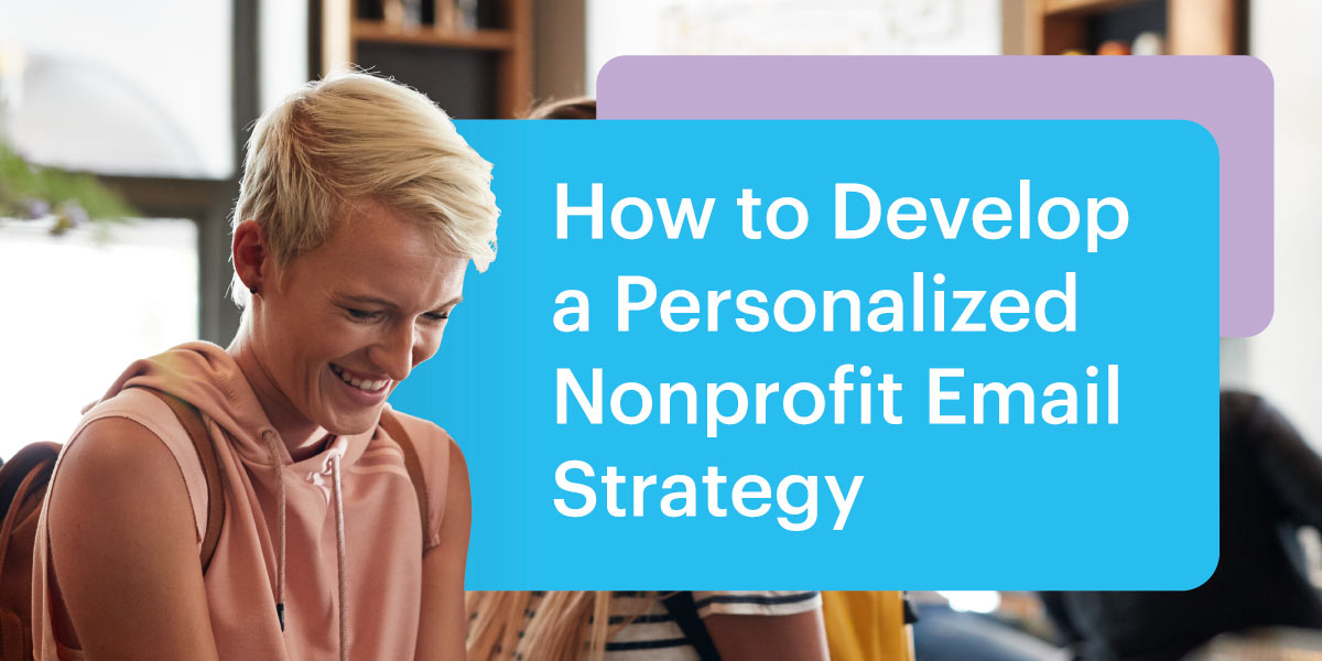 How to Develop a Personalized Nonprofit Email Strategy