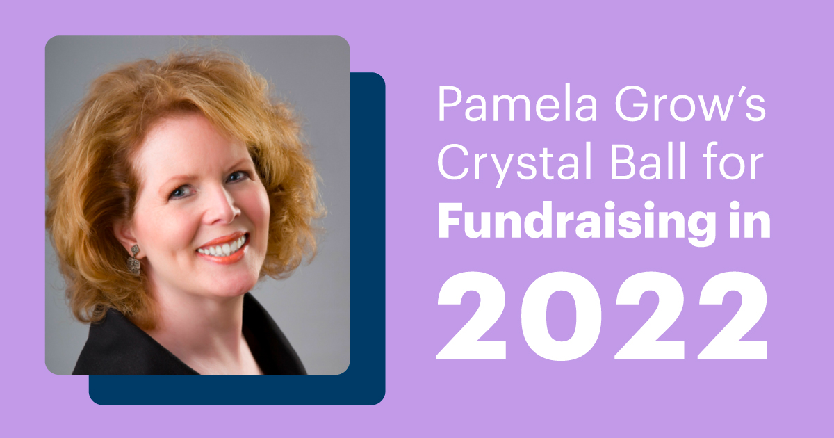 Pamela Grow's Crystal Ball for Fundraising In 2022