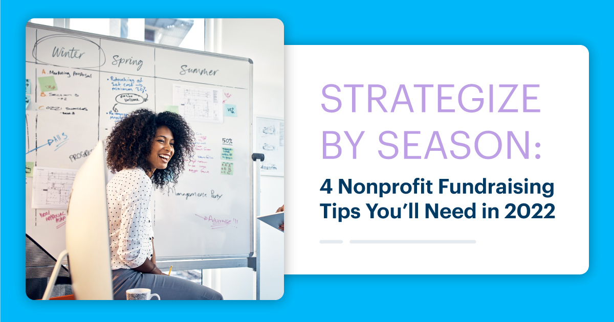 Strategize by Season: 4 Nonprofit Fundraising Tips You’ll Need in 2022