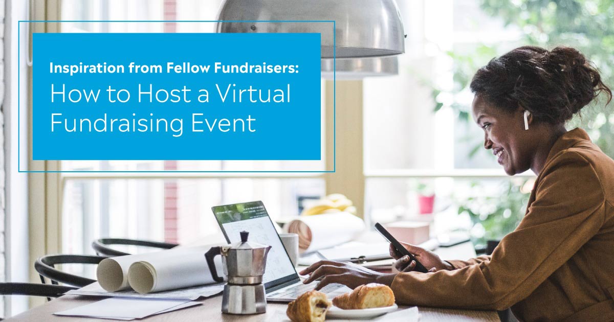 Inspiration from Fellow Fundraisers: How to Host a Virtual Fundraising Event