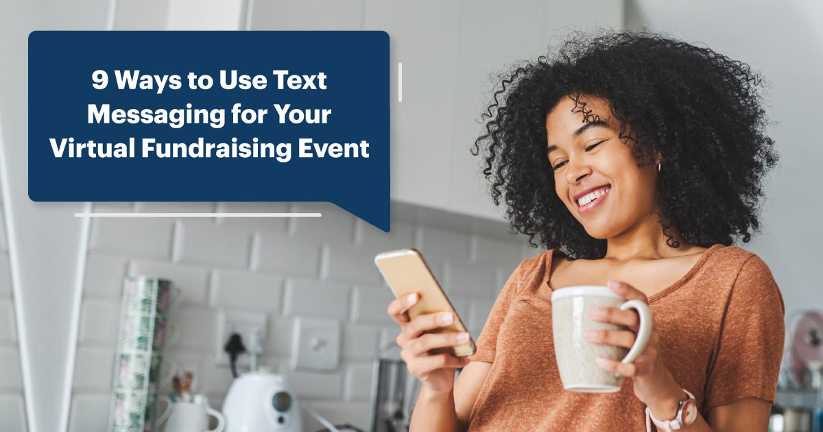 9 Ways to Use Text Messaging for Your Virtual Fundraising Event