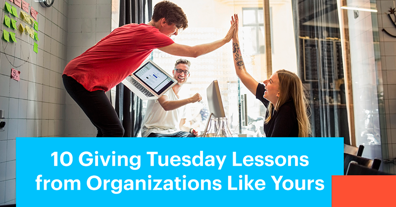 10 Giving Tuesday Lessons from Organizations Like Yours