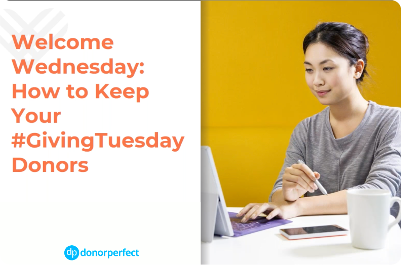 Welcome Wednesday: How to Keep Your Giving Tuesday Donors webinar thumbnail