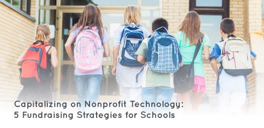 Capitalizing on Nonprofit Technology: 5 Fundraising Strategies for Schools