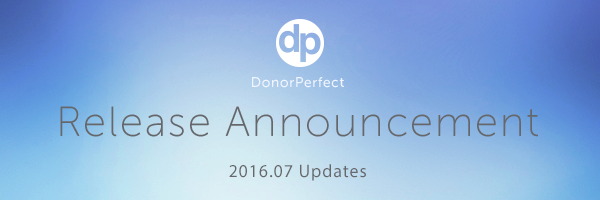 DonorPerfect Release Announcement 2016.07 Updates