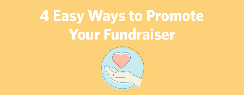 4 Easy Ways to Promote Your Fundraiser