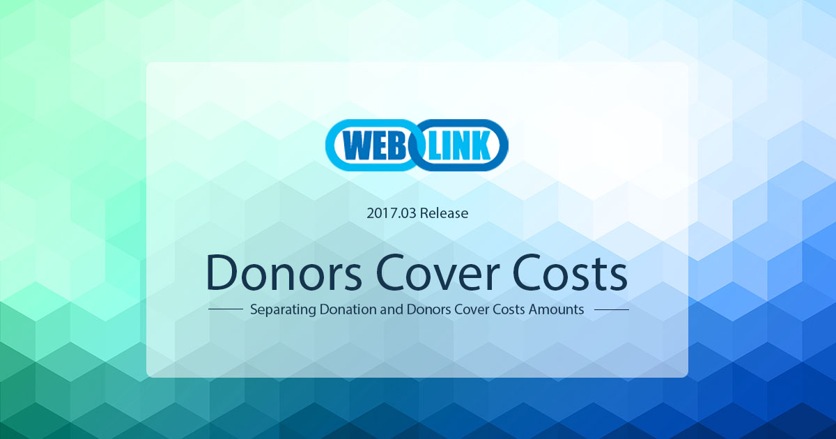 Improve accounting transparency and easily separate the donation amount from the Donors Cover Costs amount in the 2017.03 WebLink Online Forms release.