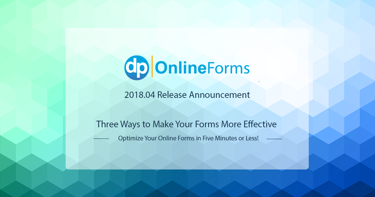 The 2018.04 release of DP Online Forms gives you three new ways to optimize your online donation forms to be more effective.